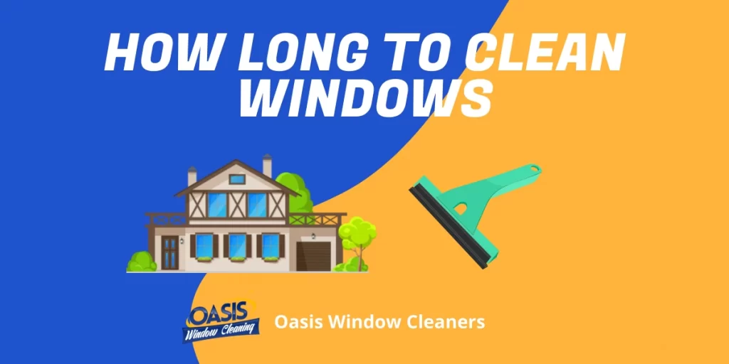 how long does it take to get windows cleaned